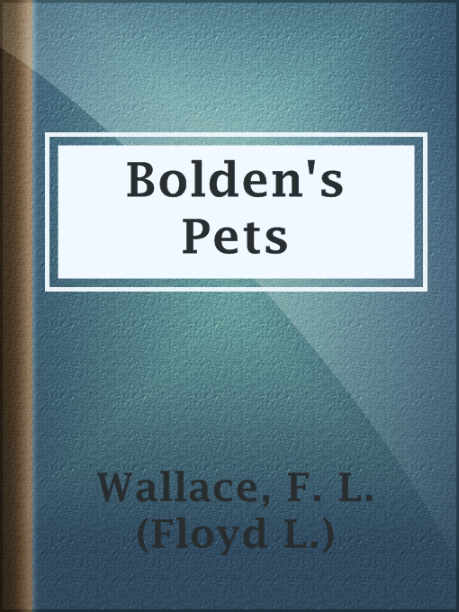 Title details for Bolden's Pets by F. L. (Floyd L.) Wallace - Available
